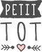 PETIT TOT